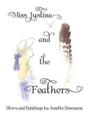 Janette Simonson - Miss Justine and the Feathers, Häftad. Tillgänglighet: Lägg i varukorg