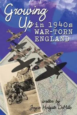 Joyce Holgate DeMille - Growing Up in 1940s War-Torn England, Häftad. Tillgänglighet: Lägg i varukorg