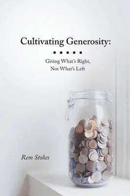 Rem Stokes - Cultivating Generosity, Häftad. Tillgänglighet: Lägg i varukorg