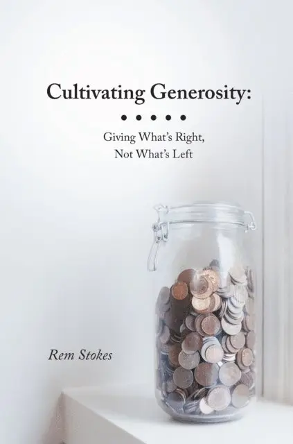 Rem Stokes - Cultivating Generosity: Giving What'S Right, Not What'S Left, E-bok. Tillgänglighet: Lägg i varukorg
