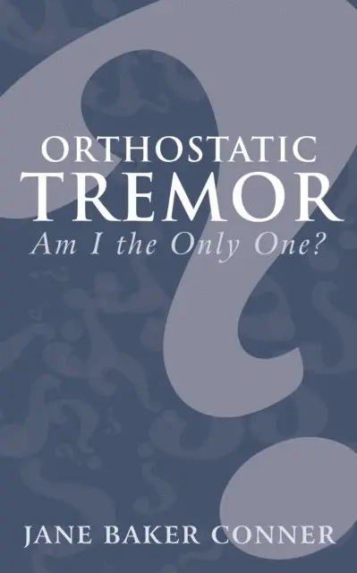 Jane Baker Conner - Orthostatic Tremor: Am I the Only One?, E-bok. Tillgänglighet: Lägg i varukorg