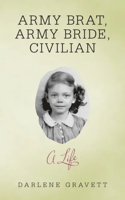 Darlene Gravett - Army Brat, Army Bride, Civilian: a Life, E-bok. Tillgänglighet: Lägg i varukorg