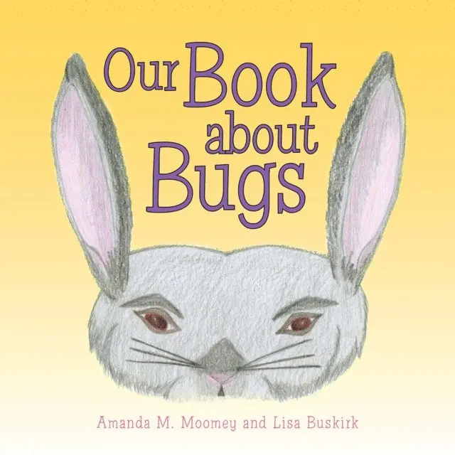 Lisa Buskirk, Amanda M. Moomey - Our Book About Bugs, E-bok. Tillgänglighet: Lägg i varukorg