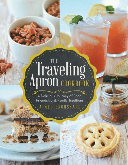 Aimee Broussard - Traveling Apron Cookbook, E-bok. Tillgänglighet: Lägg i varukorg