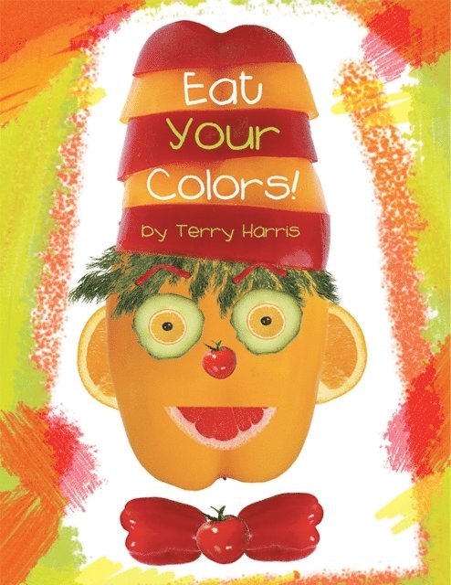 Terry Harris - Eat Your Colors!, E-bok