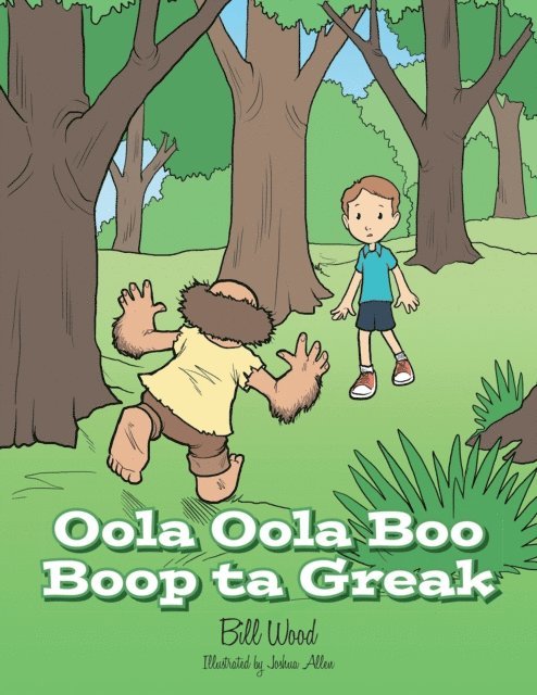 Bill Wood - Oola Oola Boo Boop Ta Greak, E-bok