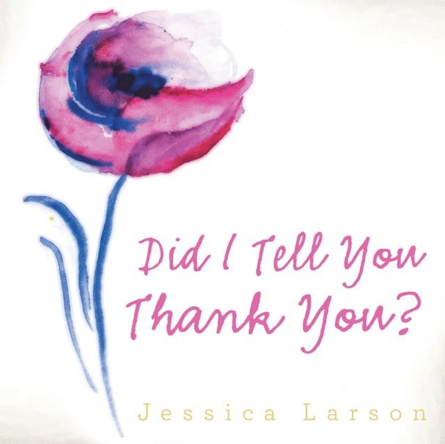 Jessica Larson - Did I Tell You Thank You?, E-bok
