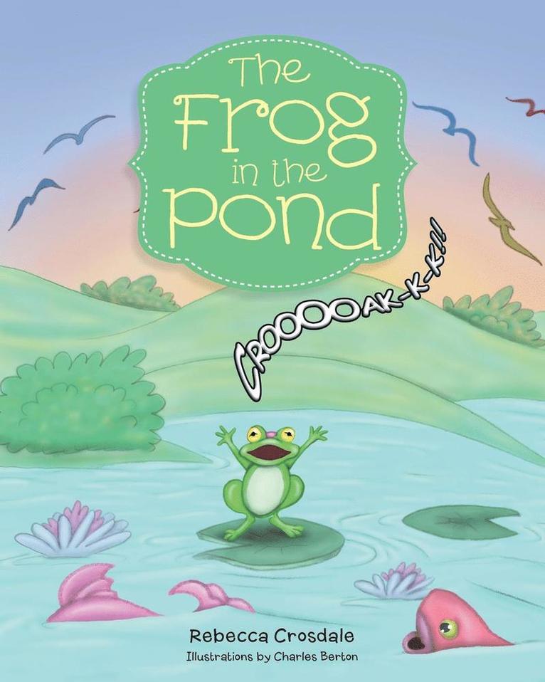 Rebecca Crosdale - Frog in the Pond, Häftad. Tillgänglighet: Lägg i varukorg