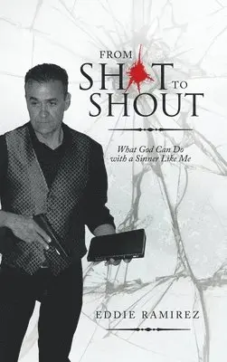 Eddie Ramirez - From Shot to Shout, Inbunden. Tillgänglighet: Lägg i varukorg
