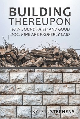 Kyle F Stephens - Building Thereupon, Häftad