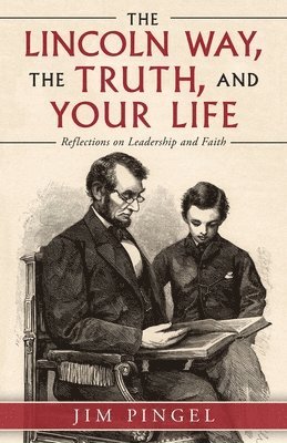 Jim Pingel - Lincoln Way, the Truth, and Your Life, Häftad