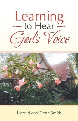 Harold Smith, Gena Smith - Learning to Hear God's Voice, Häftad