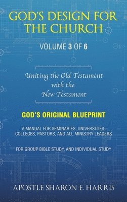 Apostle Sharon E Harris - God's Design For the Church, Inbunden