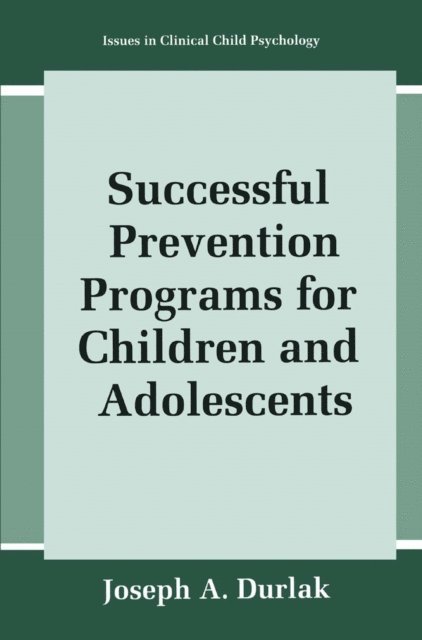 Joseph A. Durlak - Successful Prevention Programs for Children and Adolescents, E-bok