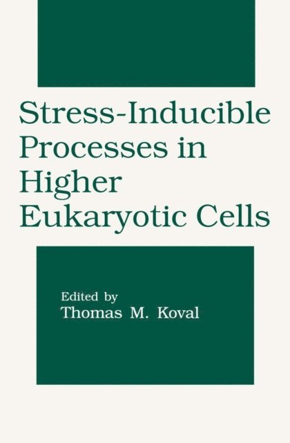 Thomas M. Koval - Stress-Inducible Processes in Higher Eukaryotic Cells, E-bok. Tillgänglighet: Lägg i varukorg