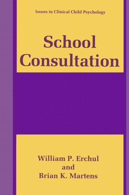 Brian K. Martens, William P. Erchul - School Consultation, E-bok