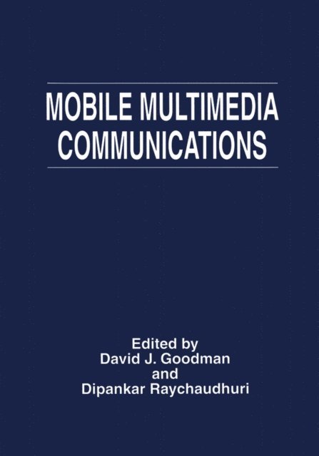 Dipankar Raychaudhuri, David J. Goodman - Mobile Multimedia Communications, E-bok