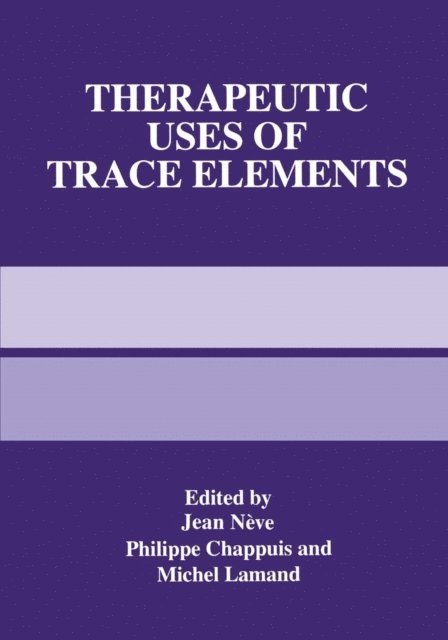 Michel Lamand, Philippe Chappuis, Jean Neve - Therapeutic Uses of Trace Elements, E-bok