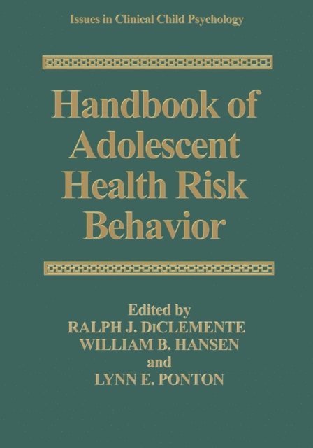 Lynn E. Ponton, William B. Hansen, Ralph J. DiClemente - Handbook of Adolescent Health Risk Behavior, E-bok