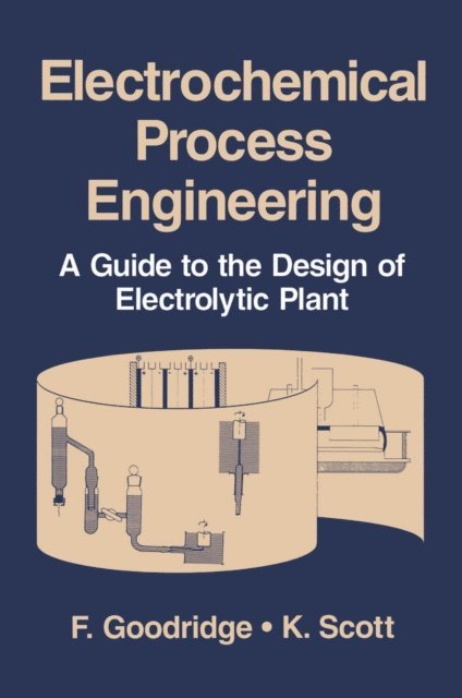K. Scott, F. Goodridge - Electrochemical Process Engineering, E-bok