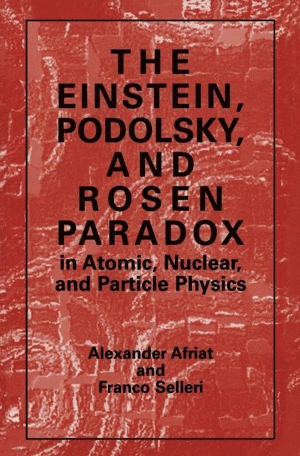 F. Selleri, Alexander Afriat - Einstein, Podolsky, and Rosen Paradox in Atomic, Nuclear, and Particle Physics, E-bok