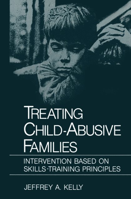 Jeffrey A. Kelly - Treating Child-Abusive Families, E-bok