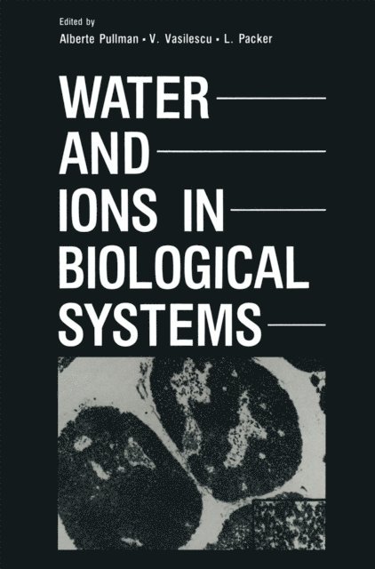 L. Packer, V. Vasilescu, Alberte Pullman - Water and Ions in Biological Systems, E-bok