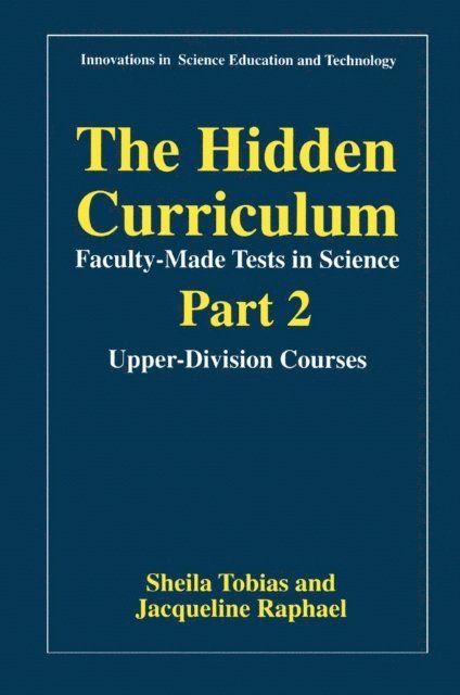 Jacqueline Raphael, Sheila Tobias - Hidden Curriculum-Faculty-Made Tests in Science, E-bok