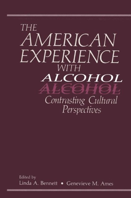 L.A. Bennett, G.M. Ames - American Experience with Alcohol, E-bok