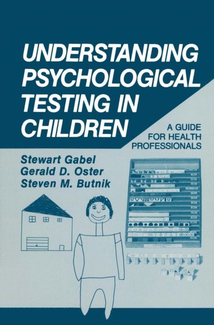 S.M. Butnik, G.D. Oster, Stewart Gabel - Understanding Psychological Testing in Children, E-bok
