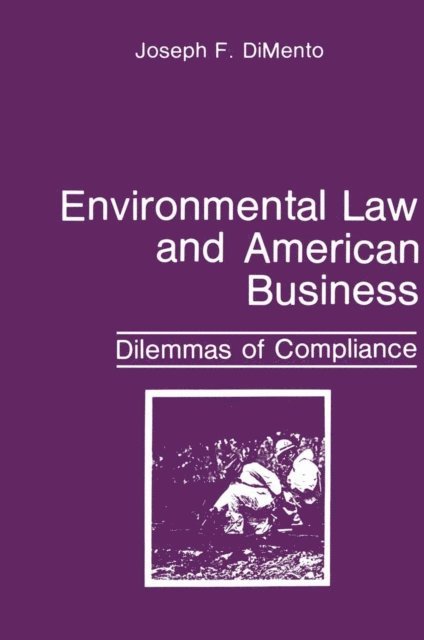 Joseph F. DiMento - Environmental Law and American Business, E-bok