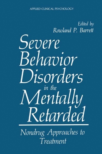 Rowland P. Barrett - Severe Behavior Disorders in the Mentally Retarded, E-bok