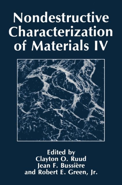 C.O. Ruud, Robert E. Green, J.F. Bussiere - Nondestructive Characterization of Materials IV, E-bok