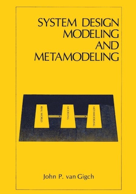 John P. van Gigch - System Design Modeling and Metamodeling, E-bok