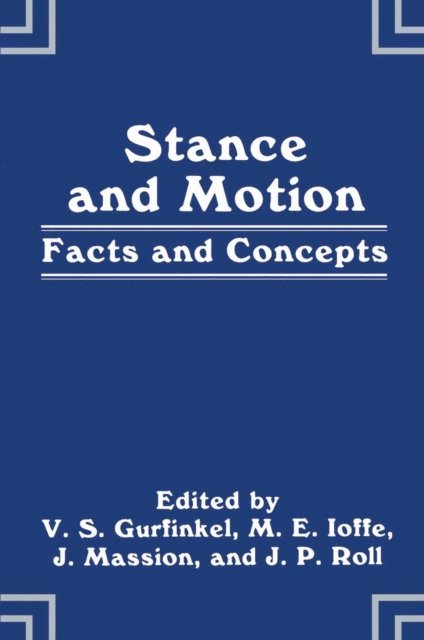 J.P. Roll, J. Massion, M.E. Ioffe, V.S. Gurfinkel - Stance and Motion, E-bok