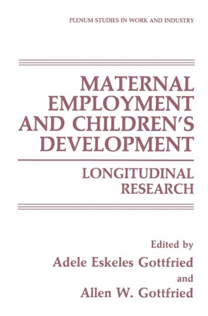 Allen W. Gottfried, Adele Eskeles Gottfried - Maternal Employment and Children's Development, E-bok