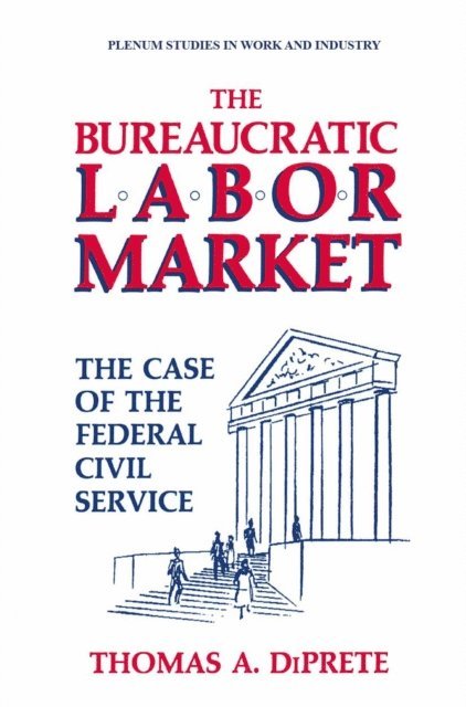 Thomas A. DiPrete - Bureaucratic Labor Market, E-bok