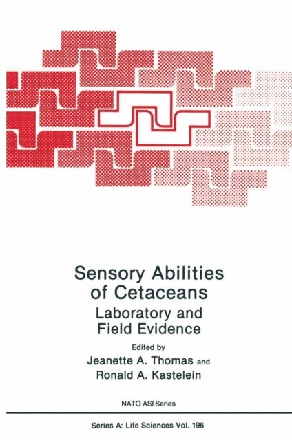 Ronald A. Kastelein, Jeanette A. Thomas - Sensory Abilities of Cetaceans, E-bok