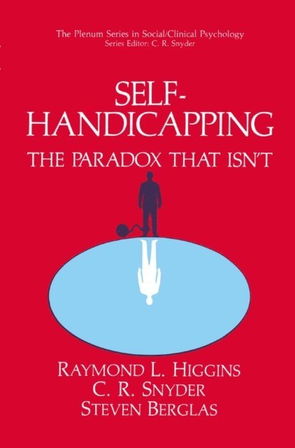 Steven Berglas, C.R. Snyder, Raymond L. Higgins - Self-Handicapping, E-bok
