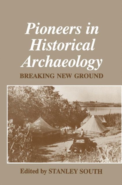 Stanley South - Pioneers in Historical Archaeology, E-bok