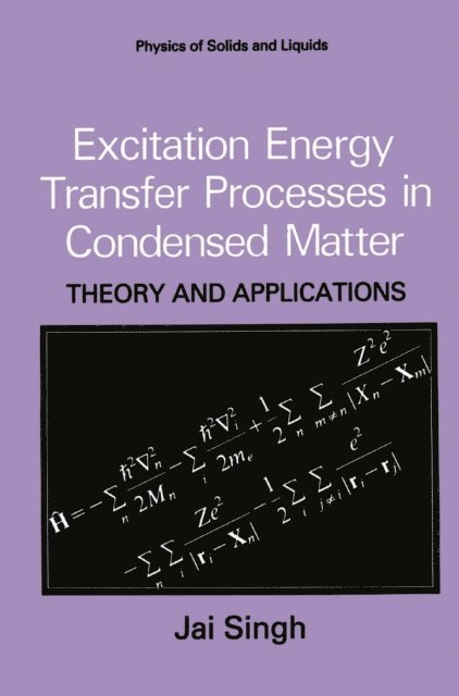 Jai Singh - Excitation Energy Transfer Processes in Condensed Matter, E-bok
