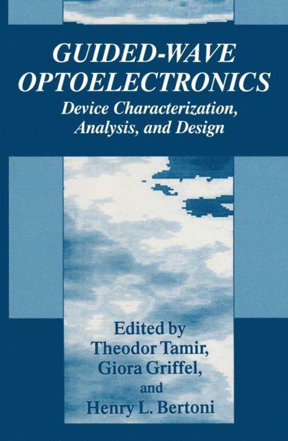 Henry L. Bertoni, Giora Griffel, Theodor Tamir - Guided-Wave Optoelectronics, E-bok