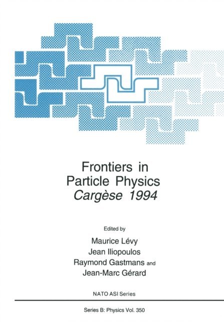 M. Levy, Jean Iliopoulos, Raymond Gastmans, Jean-Marc Gerard - Frontiers in Particle Physics, E-bok