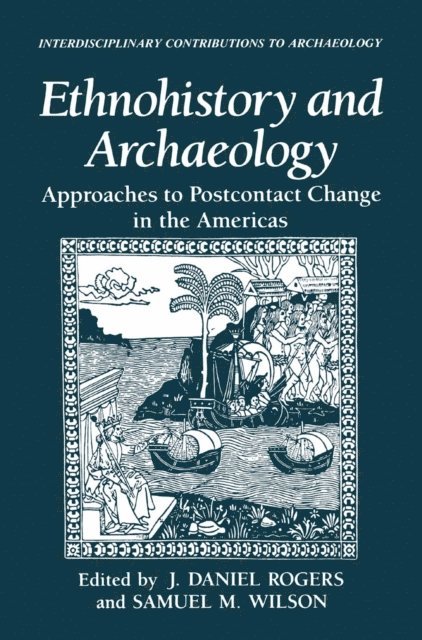 Samual M. Wilson, J. Daniel Rogers - Ethnohistory and Archaeology, E-bok