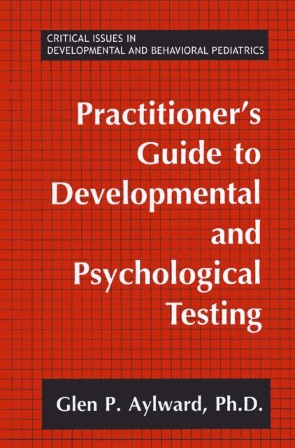 Glen P. Aylward - Practitioner's Guide to Developmental and Psychological Testing, E-bok
