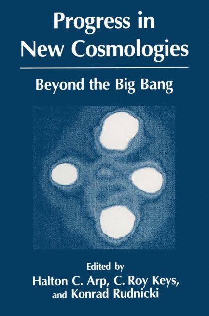 K. Rudnicki, C.R. Keys, H.C. Arp - Progress in New Cosmologies, E-bok. Tillgänglighet: Lägg i varukorg