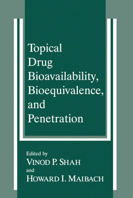 Howard I. Maibach, Vinod P. Shah - Topical Drug Bioavailability, Bioequivalence, and Penetration, E-bok