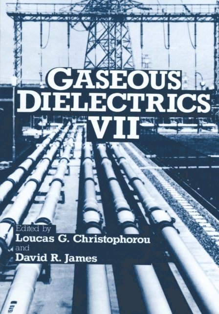 D.R. James, Loucas G. Christophorou - Gaseous Dielectrics VII, E-bok