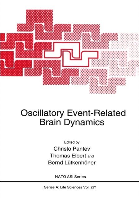 Bernd Lutkenhoner, Thomas Elbert, Christo Pantev - Oscillatory Event-Related Brain Dynamics, E-bok