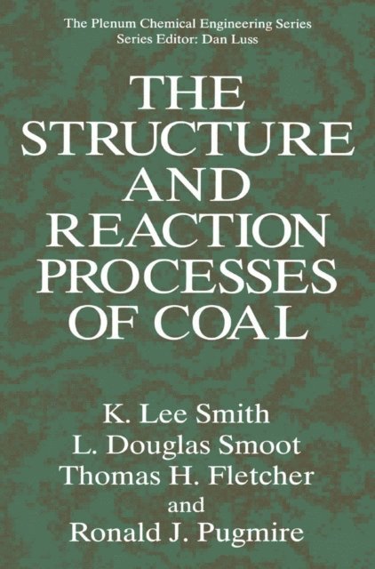 Ronald J. Pugmire, Thomas H. Fletcher, L.Douglas Smoot, K.Lee Smith - Structure and Reaction Processes of Coal, E-bok